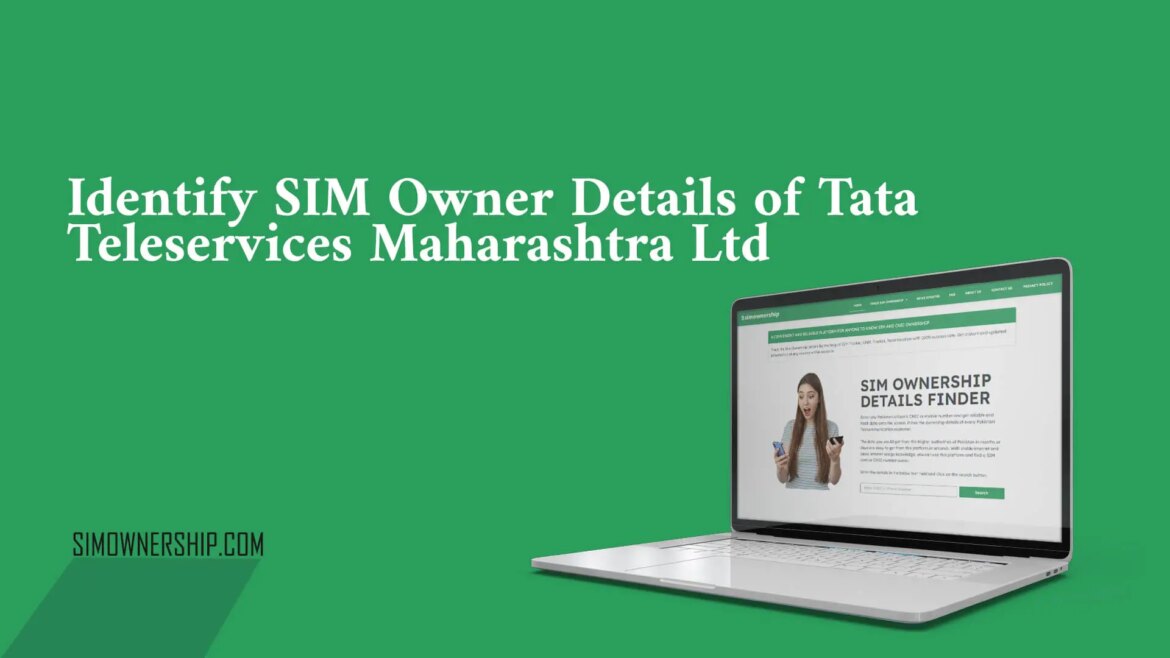 Identify SIM owner details of Tata Teleservices Maharashtra Limited