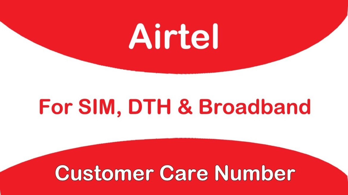 Finding the Right Airtel DTH Customer Care Number for Your Needs